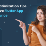 Best 11 Optimization Tips to Improve Flutter App Performance