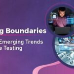 Breaking Boundaries: Exploring Emerging Trends in Software Testing