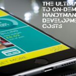 The Ultimate Guide to On-Demand Handyman App Development Costs