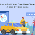 How to Build Your Own Uber Clone: A Step-by-Step Guide