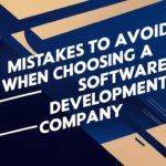 5 Mistakes to Avoid When Choosing a Software Development Company