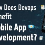 How Does DevOps Benefit Mobile App Development?