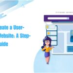 How to Create a User-Friendly Website: A Step-by-Step Guide