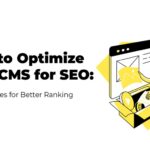 How to Optimize Your CMS for SEO: Best Practices for Better Ranking