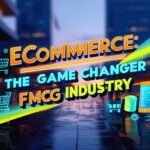 eCommerce: The Main Game Changer of the FMCG Industry