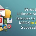 Direct & Ultimate Solution to Import MBOX to Gmail Successfully