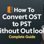 How to Convert OST to PST without Outlook? Complete Guide