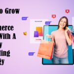 How To Grow Your Ecommerce Store With A Shopify Marketing Strategy